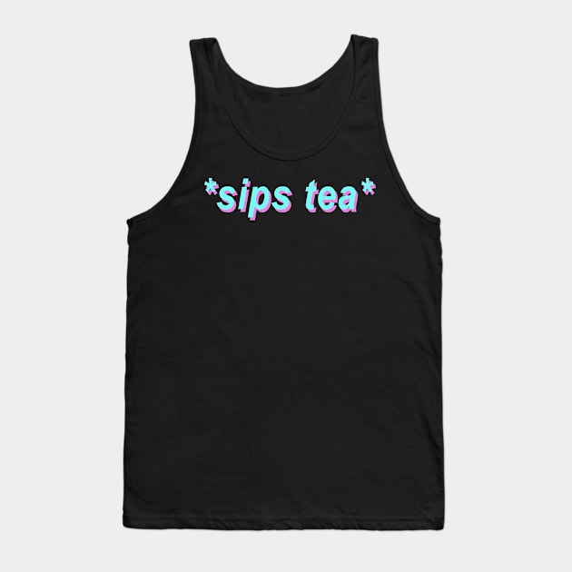 Sips Tea Trendy Slang Women Gossips The Dankest Meme Tank Top by mangobanana